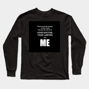The Three People You Do Not Lie To Long Sleeve T-Shirt